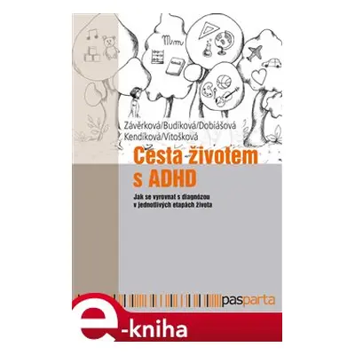 Cesta životem s ADHD - Markéta Závěrková, Jaroslava Budíková, Markéta Dobiášová, Jitka Kendíková