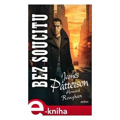 Bez soucitu - James Patterson, Howard Roughan