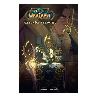 World of Warcraft: Válečníci Azerothu a další příběhy - kolektiv autorů