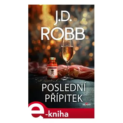 Poslední přípitek - J. D. Robb, Nora Roberts