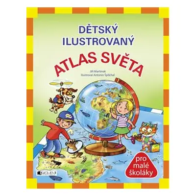 Dětský ilustrovaný Atlas Světa - Jiří Martínek