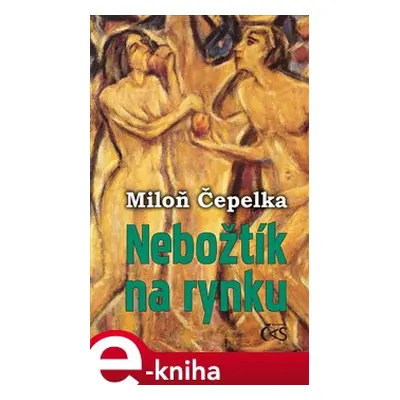 Nebožtík na rynku - Miloň Čepelka