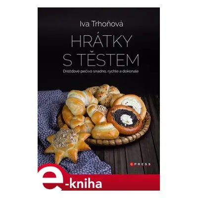 Hrátky s těstem - Iva Trhoňová