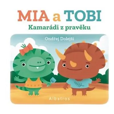 Kamarádi z pravěku: Mia a Tobi - Ondřej Dolejší