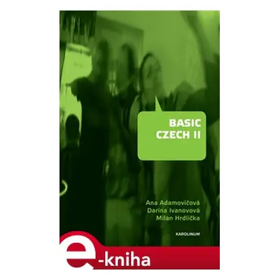 Basic Czech II - Milan Hrdlička, Ana Adamovičová, Darina Ivanovová