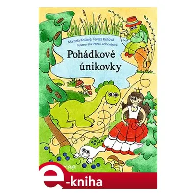 Pohádkové únikovky - Marcela Kotová, Tereza kotová