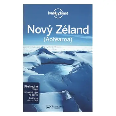 Nový Zéland - Lonely Planet - Charles Rawlings-Way, Brett Atkinson, Sarah Bennet, Peter Dragicev