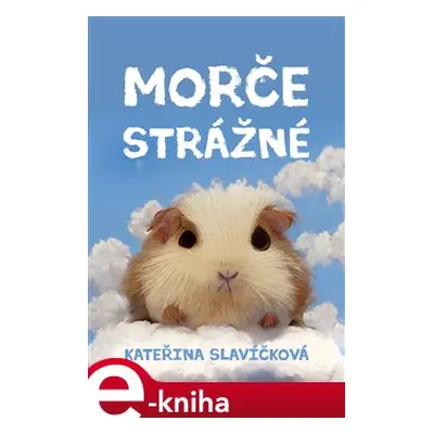 Morče strážné - Kateřina Slavíčková