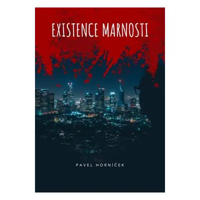 Existence marnosti - Pavel Horníček