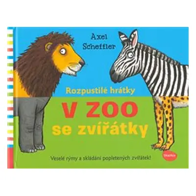 Rozpustilé hrátky - V Zoo se zvířátky - Axel Scheffler