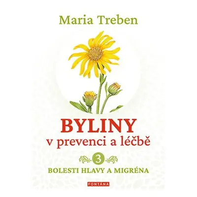 Byliny v prevenci a léčbě 3. - Maria Treben