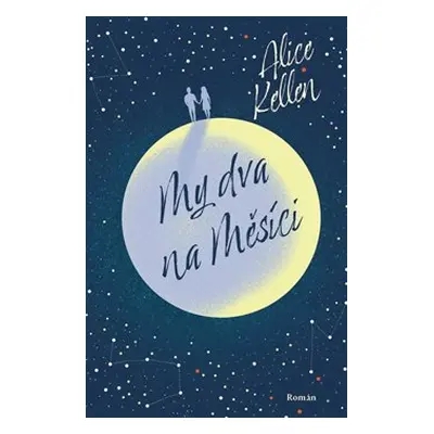 My dva na Měsíci - Alice Kellen