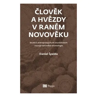 Člověk a hvězdy v raném novověku - Daniel Špelda