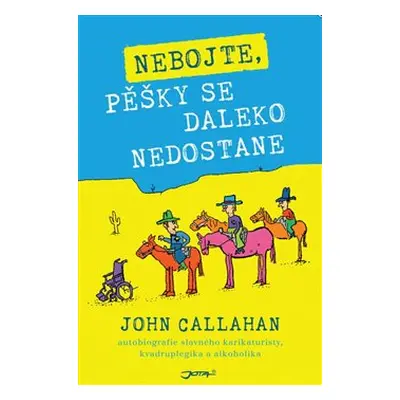 Nebojte, pěšky se daleko nedostane - John Callahan