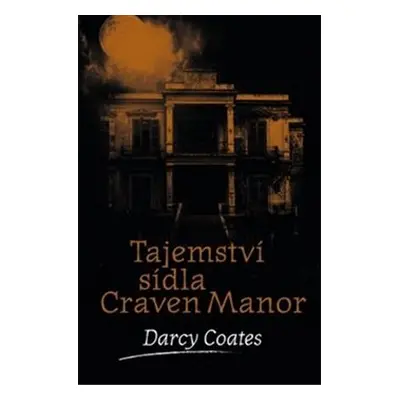 Tajemství sídla Craven Manor - Darcy Coates