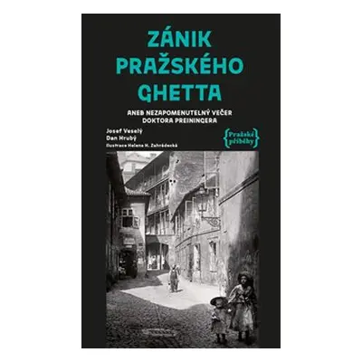 Zánik pražského ghetta aneb Nezapomenutelný večer doktora Preiningera - Dan Hrubý, Josef Veselý