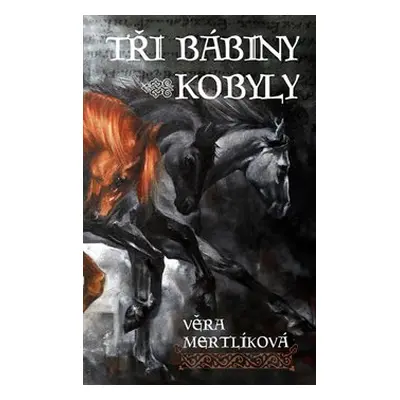 Tři bábiny kobyly - Věra Mertlíková