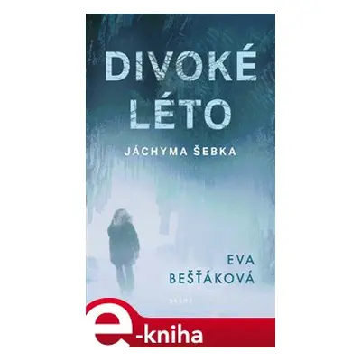 Divoké léto Jáchyma Šebka - Eva Bešťáková