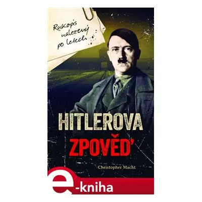 Hitlerova zpověď - Christopher Macht