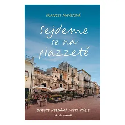 Sejdeme se na piazzetě - Frances Mayesová