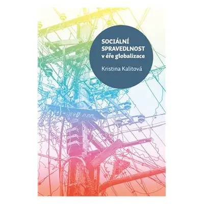 Sociální spravedlnost v éře globalizace - Kristina Kalitová