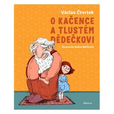 O Kačence a tlustém dědečkovi - Václav Čtvrtek