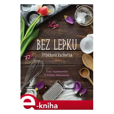 Příběhová kuchařka bez lepku - Kateřina Knížková, Petra Jeníčková