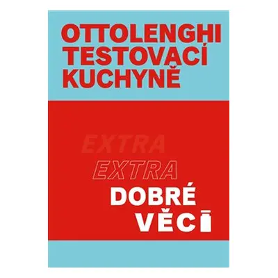 Ottolenghi Testovací kuchyně: Extra dobré věci - Yotam Ottolenghi