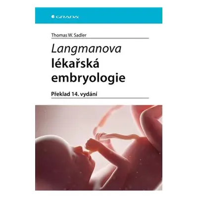 Langmanova lékařská embryologie - Thomas W. Sadler