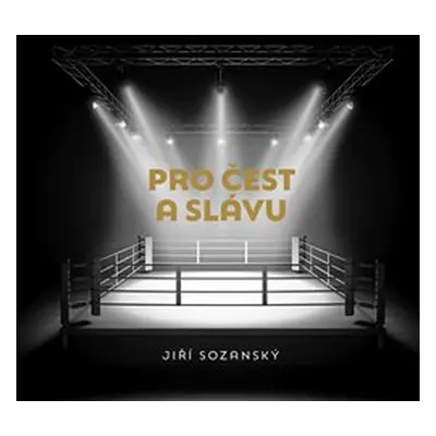 Pro čest a slávu - Jiří Sozanský