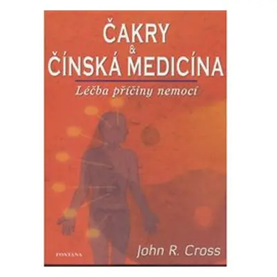 Čakry a čínská medicína - John R. Cross