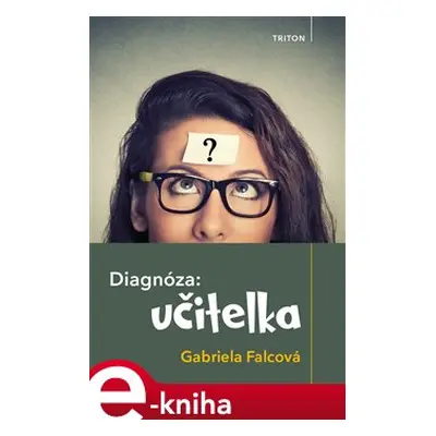 Diagnóza: učitelka - Gabriela Falcová