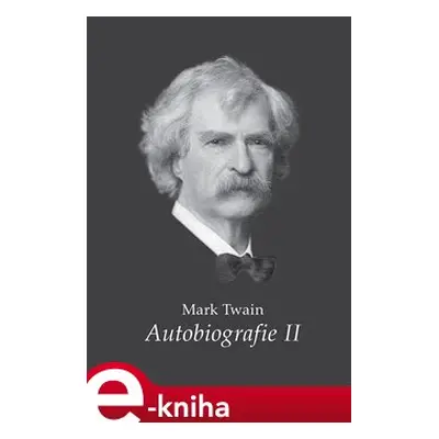 Autobiografie II - Mark Twain