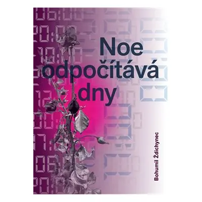 Noe odpočítává dny - Bohumil Ždichynec