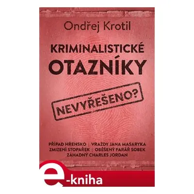 Kriminalistické otazníky - Ondřej Krotil