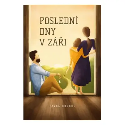 Poslední dny v záři - Pavel Koukol