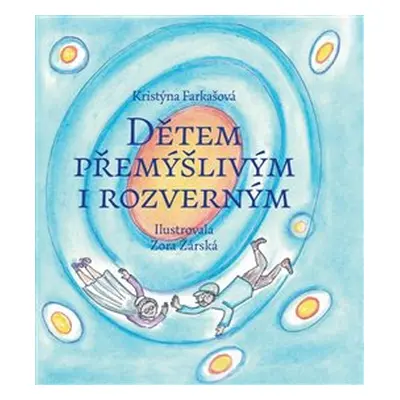 Dětem přemýšlivým i rozverným - Kristýna Farkašová