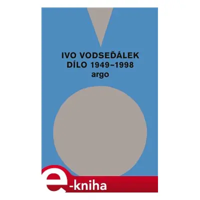 Ivo Vodseďálek: Dílo 1949 - 1998 - Ivo Vodseďálek