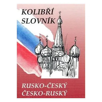 Rusko-český česko-ruský kolibří slovník - Marie Steigerová