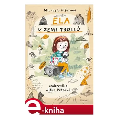 Ela v zemi trollů - Michaela Fišarová