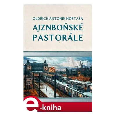 Ajznboňské pastorále - Oldřich Antonín Hostaša