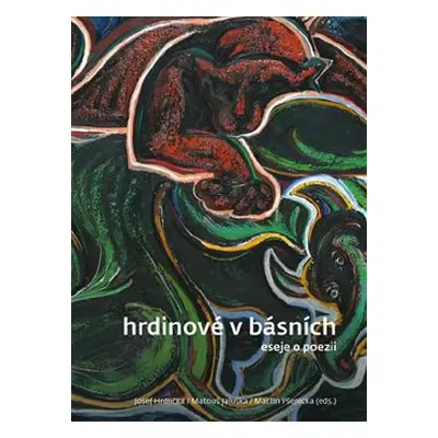 Hrdinové v básních - Josef Hrdlička, Matouš Jaluška, Martin Pšenička