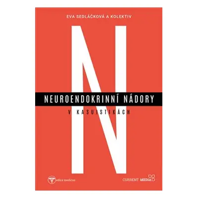 Neuroendokrinní nádory v kasuistikách - Eva Sedláčková, kol.