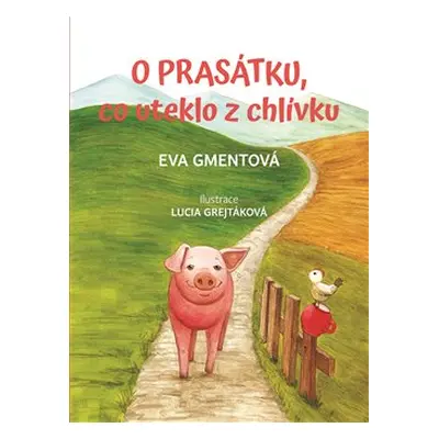 O prasátku, co uteklo z chlívku - Eva Gmentová