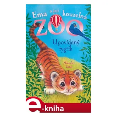 Ema a její kouzelná zoo - Upovídaný tygřík - Amelia Cobb