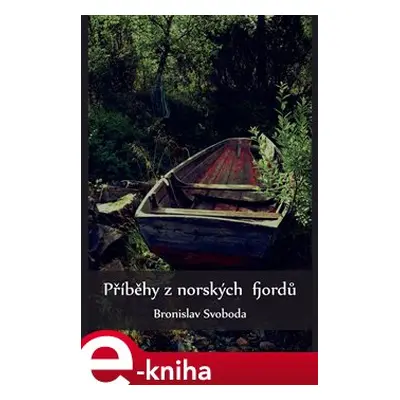 Příběhy z norských fjordů - Bronislav Svoboda