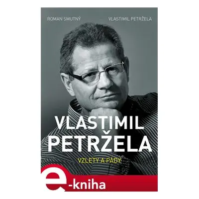 Vlastimil Petržela: Vzlety a pády - Roman Smutný, Vlastimil Petržela