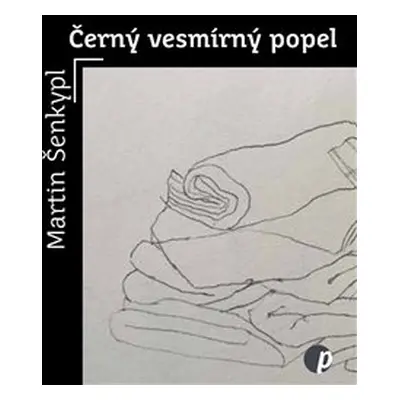 Černý vesmírný popel - Martin Šenkypl