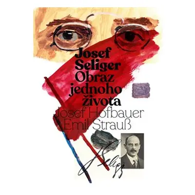 Josef Seliger - Obraz jednoho života - Josef Seliger, Emil Strauß