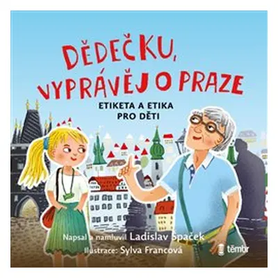 Dědečku, vyprávěj o Praze - Ladislav Špaček